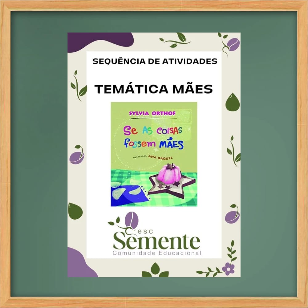 SEQUÊNCIA DIDÁTICA DO LIVRO: SE AS COISA FOSSEM MÃES